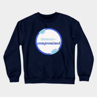 Immuno Compromised - Disability Awareness Crewneck Sweatshirt